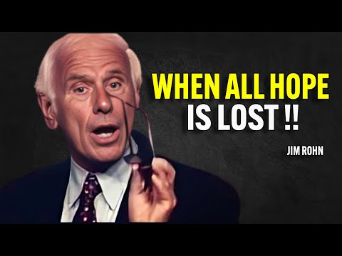 WHEN ALL HOPE IS LOST - Jim Rohn Motivation
