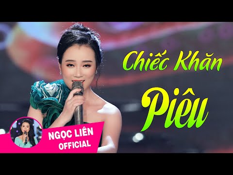 CHIẾC KHĂN PIÊU  || Ca sĩ  NGỌC LIÊN  [MV Official Video]