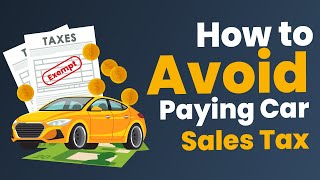 How to Avoid Paying Car Sales Tax (The Legal Way)