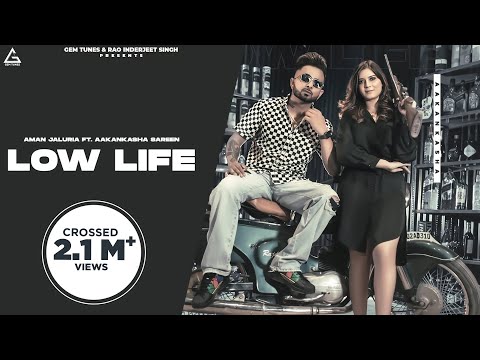 Low Life : Aman Jaluria | Aakanksha Sareen | Punjabi Song