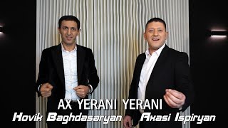 Hovik Baghdasaryan & Axasi Ispiryan - AX YERANI YERANI (2021)