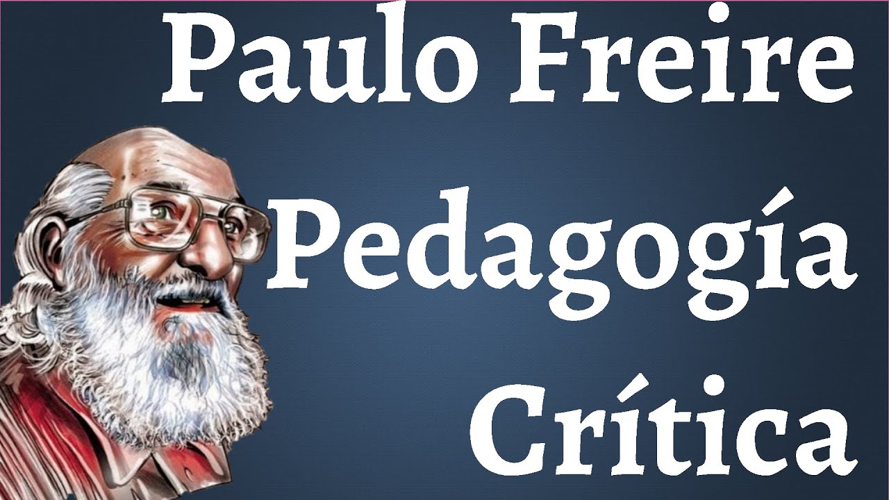 Paulo Freire; Pedagogía Critica