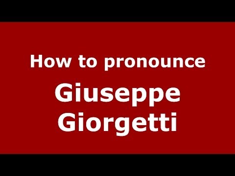 How to pronounce Giuseppe Giorgetti (Italian/Italy) - PronounceNames.com
