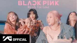 Download lagu BLACKPINK - 'Ready For Love' M/V mp3 Download lagu BLACKPINK - 'Ready For Love' M/V mp3