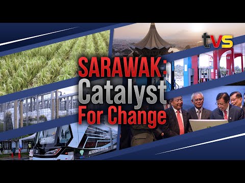 Sarawak: Catalyst for Change