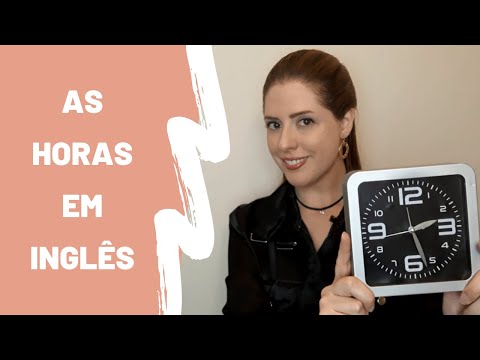 Como falar as horas em inglês
