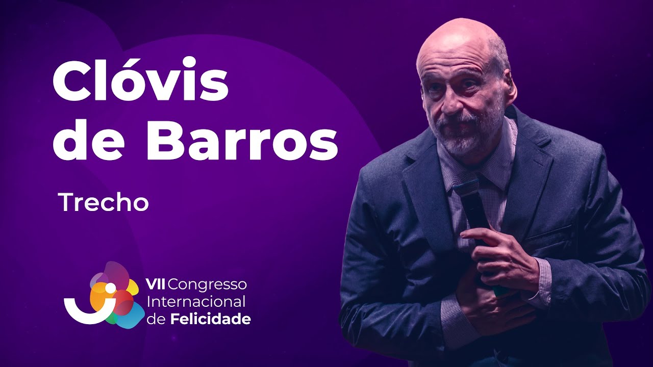 Palestra: Clóvis de Barros (Trecho) - VII Congresso Internacional de Felicidade