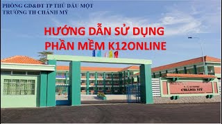 TRƯỜNG TH CHÁNH MỸ - HƯỚNG DẪN PHỤ HUYNH SỬ DỤNG PHẦN MỀM K12ONLINE