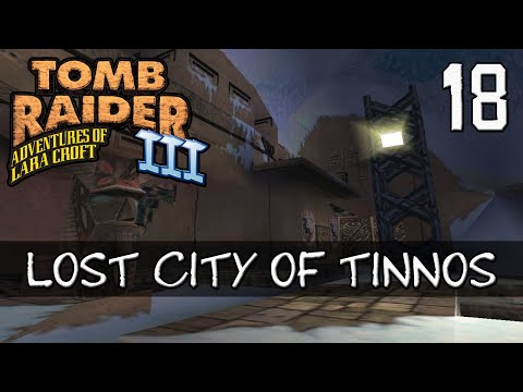 Tomb Raider 3 Walkthrough | 18 - Lost City of Tinnos