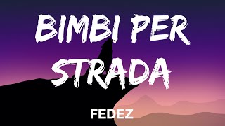 Fedez - BIMBI PER STRADA (Testo / Lyrics)