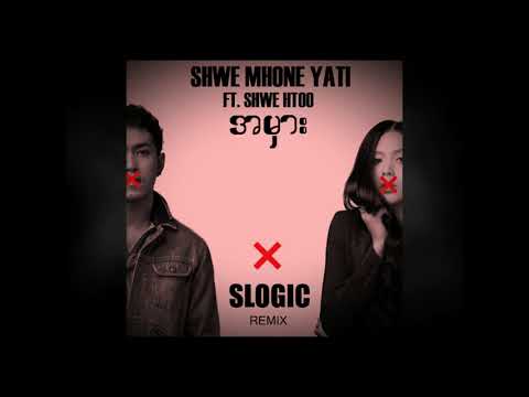 Shwe Mhone Yati & Shwe Htoo - A Mhar (SLOGIC Remix)