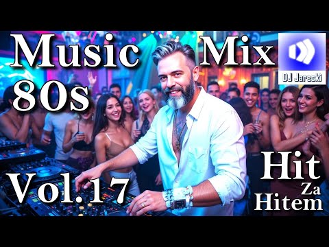 Hit Za Hitem Vol.17 DJ Jarecki Mix - The Best 80s Music (Przeboje Lat 80-tych)