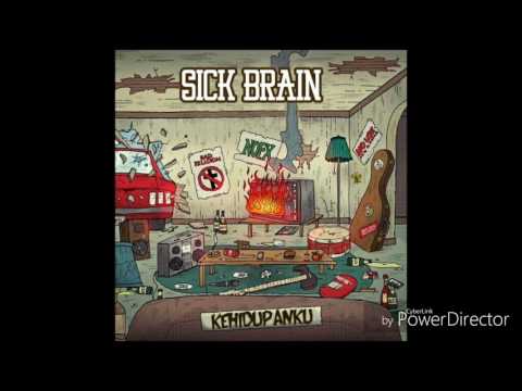 SICK BRAIN YK - KEHIDUPANKU (Unofficial Video)
