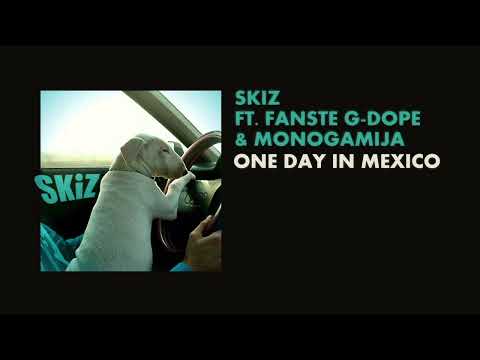 SKIZ ft . FANSTE G DOPE I MONOGAMIJA - ONE DAY IN MEXICO (MATRA)