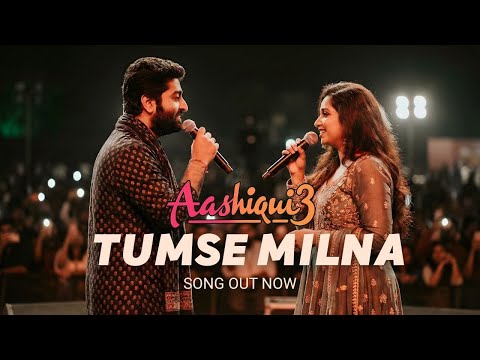 Tumse Milna – Aashiqui 3 | Arijit Singh & Shreya Ghoshal | Karthik Aryan × Sreeleela | Romantic Song