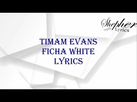 FICHA WHITE - Timam Evans (OFFICIAL LIVE VIDEO) Lyrics