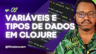 Ep 2. Como declarar uma variável em Clojure