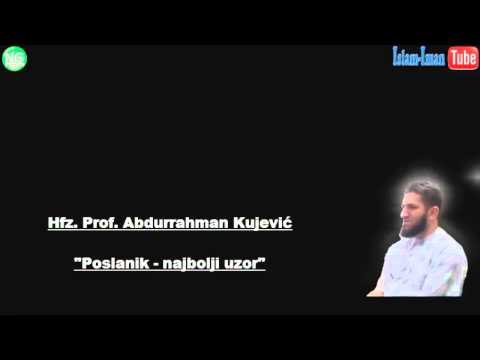 Hfz. Prof. Abdurrahman Kujević - Poslanik, najbolji uzor