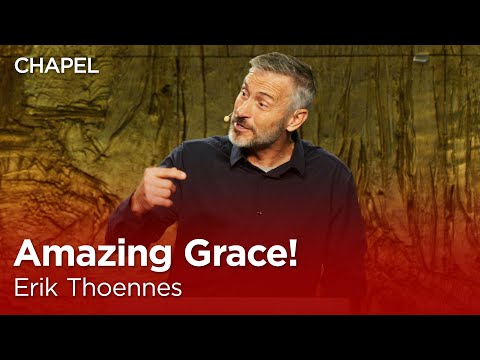 Erik Thoennes: Amazing Grace! [Talbot Chapel]