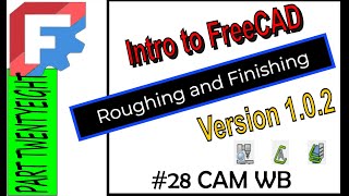 Intro To FreeCAD Version1 0 CAM roughing and finishing