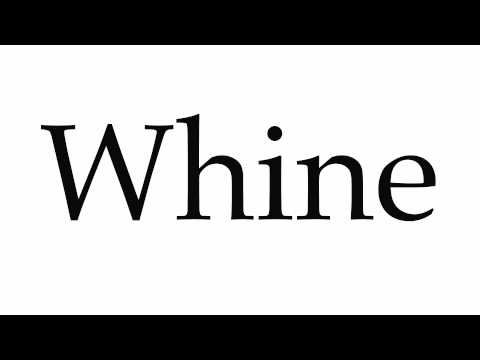 How to Pronounce Whine