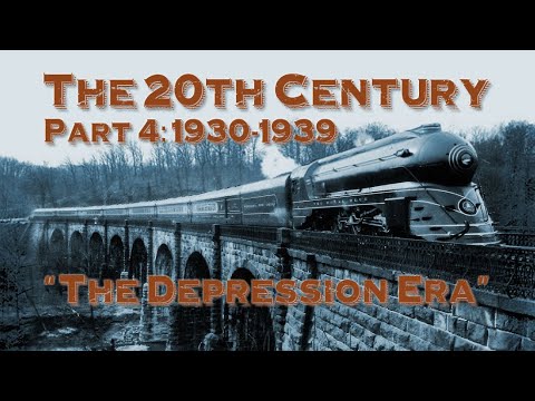 The 20th Century (Part 4 1930-1939): "The Depression Era"