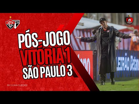 ** PÓS-JOGO AO VIVO - VITÓRIA 1 X 3 SÃO PAULO  - BRASILEIRO SÉRIE A - 5ª RODADA