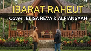 Download lagu IBARAT RAHEUT : ELISA REVA & ALFIANSYAH (Cover) mp3