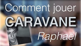 Tuto guitare - Caravane (Raphael)