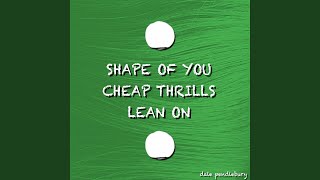 Download lagu Shape of You / Cheap Thrills / Lean On (Mashup) mp3