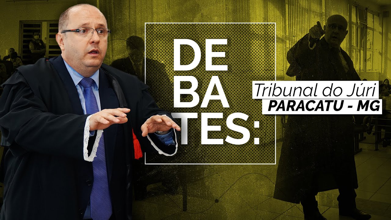 Debates: Tribunal do Júri de Paracatu.
