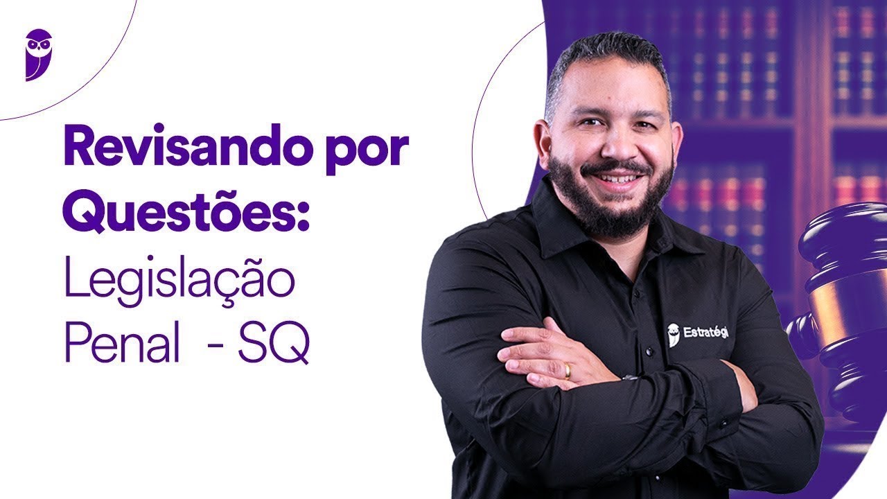 Revisando por Questões Legislação Penal - SQ - Prof. Antônio Pequeno