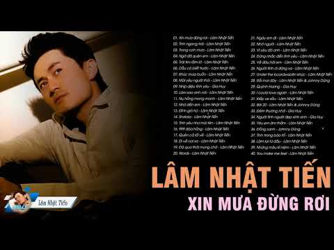 LK Xin Mưa Đừng Rơi - Lâm Nhật Tiến - Nhạc Hoa Lời Việt, Nhạc Trẻ Xưa Gây Nghiện Thế Hệ 7x 8x 9x