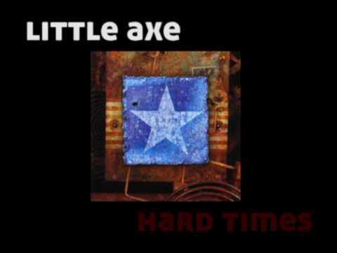 Little Axe - Hard times