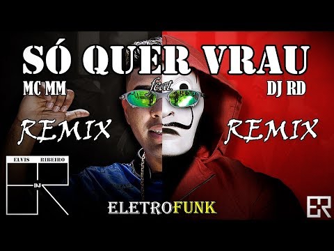 Dj Elvis Ribeiro Feat. Mc MM e Dj RD - SÓ QUER VRAU - [ ELETROFUNK 2018 ]