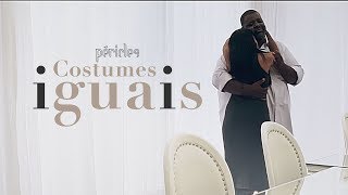 Péricles - Costumes Iguais (Videoclipe Oficial) | CD Deserto da Ilusão