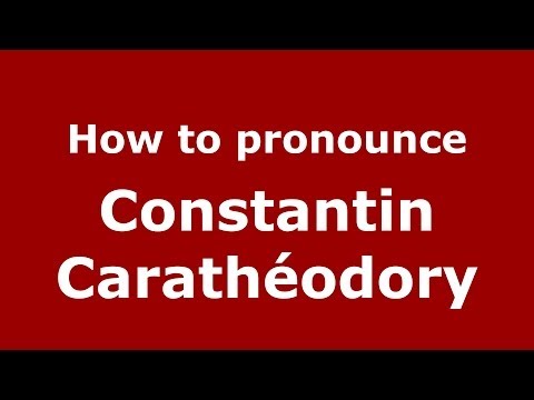 How to Pronounce Constantin Carathéodory - PronounceNames.com