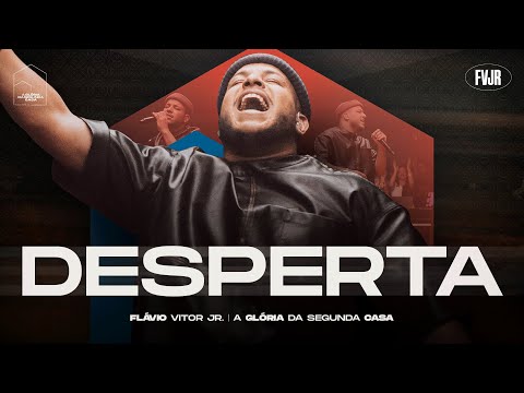 Desperta  - Flavio Vitor Jr. (A Glória da Segunda Casa - Ao Vivo)