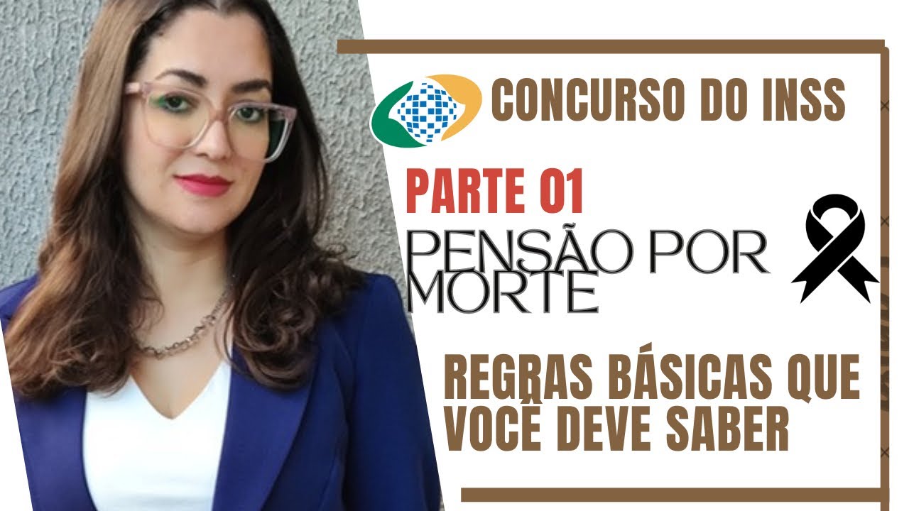 Pensão por morte regras básicas e casos práticos. Quem tem direito? Direito Previdenciário
