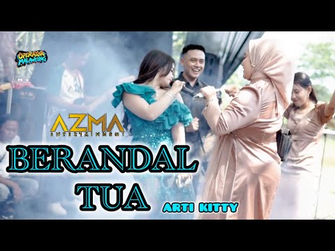 Berandal Tua - Arti Kitty | AZMA Live Show