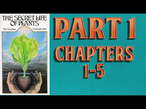 The Secret Life of Plants by Peter Tompkins & Christopher Bird - Part 1 Chapters 1-5