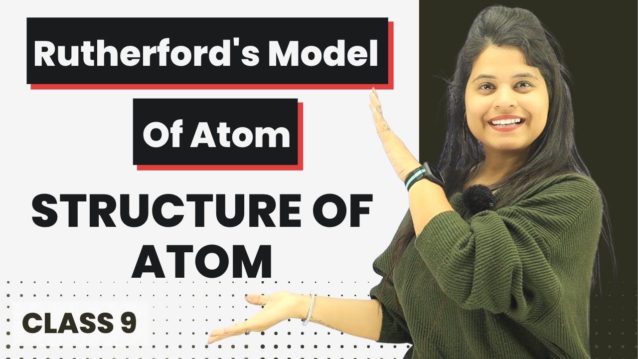 Rutherford's Model of Atom | Chapter 4 | Structure Of Atom | Class 9 Science