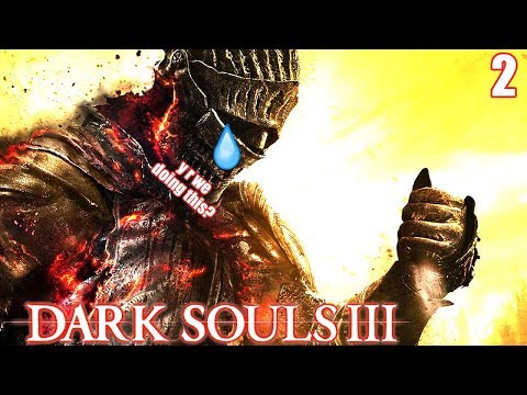 Dark Souls III | First Time ANY SOULS GAME | SO MUCH DYING LEL