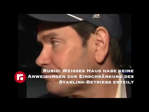 Rubio: Weißes Haus habe keine Anweisungen zur Einschränkung des Starlink Betriebs erteilt