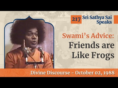 Friends are like Frogs | Sri Sathya Sai Speaks | Oct 02, 1988