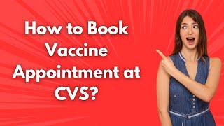 How to Book Vaccine Appointment at CVS  - Step by Step