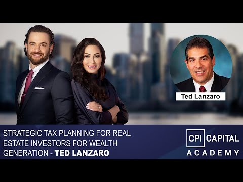 Strategic Tax Planning for Real Estate Investors for Wealth Generation - Ted Lanzaro — video