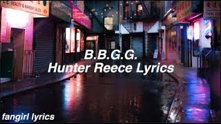 B.B.G.G. || Hunter Reece Lyrics