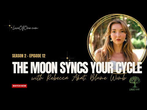 The Moon Syncs Your Cycle | with Rebecca Akat @LoveOfOnePodcast #womenshealth #menstrualhealth