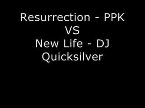 Resurrection vs New Life PPK VS DJ Quicksilver